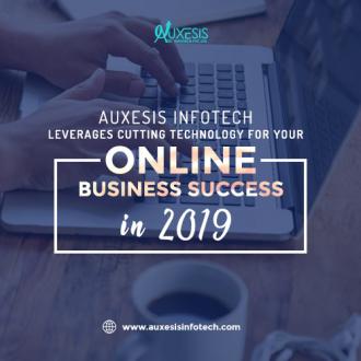 Auxesis Infotech Leverages Cutting Technology for Your Online Business Success in 2019