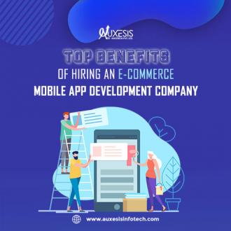 Top Benefits of Hiring an E-commerce Mobile App Development Company
