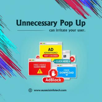 Unnecessary pop-ups can irritate your user.
