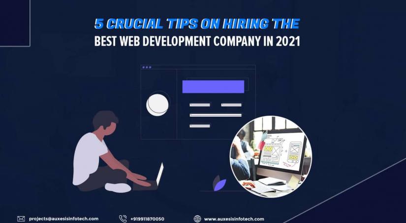 5 Crucial Tips on Hiring The Best Web Development Company in 2021