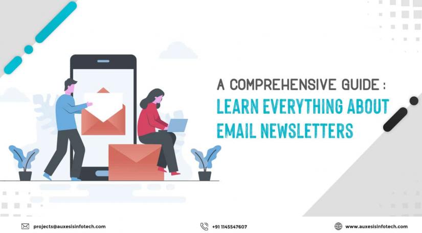 A Comprehensive Guide: Learn Everything About Email Newsletters