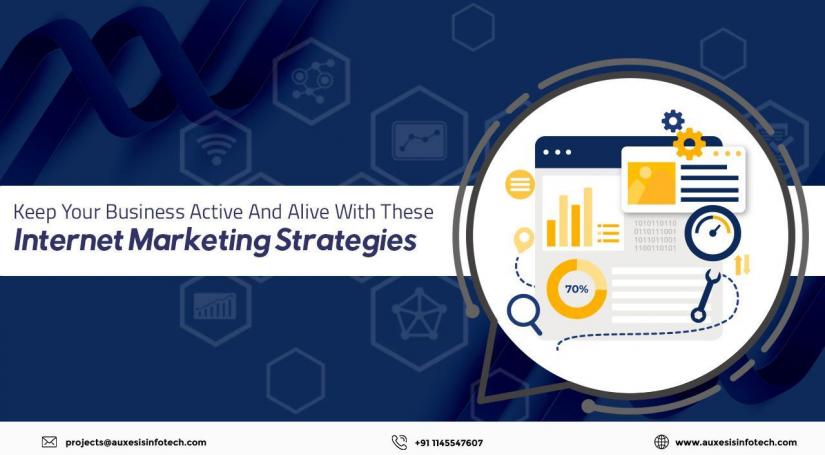 Keep Your Business Active and Alive With These Internet Marketing Strategies