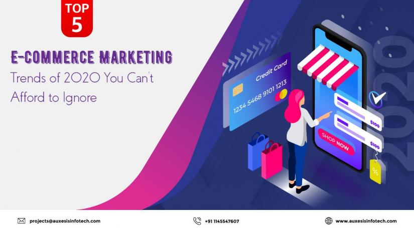 Top 5 E-commerce Marketing Trends of 2020 You Can’t Afford to Ignore